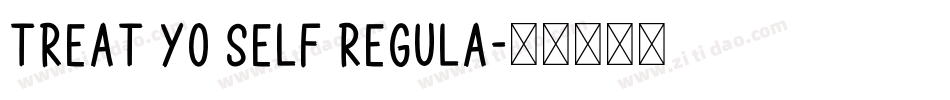 Treat Yo Self Regula字体转换